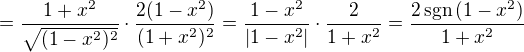 $=\frac{1+x^2}{\sqrt{(1-x^2)^2}}\cdot\frac{2(1-x^2)}{(1+x^2)^2}=\frac{1-x^2}{|1-x^2|}\cdot\frac{2}{1+x^2}=\frac{2\,\mathrm{sgn}\,{(1-x^2)}}{1+x^2}$