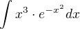 $\int_{}^{}x^{3}\cdot e^{-x^{2}}dx$