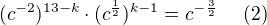 $(c^{-2})^{13-k}\cdot (c^{\frac12})^{k-1}=c^{-\frac32}~~~~(2)$