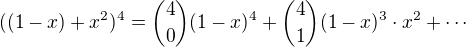 $((1-x)+x^2)^4={4\choose0}(1-x)^4+{4\choose1}(1-x)^3\cdot x^2+\cdots$