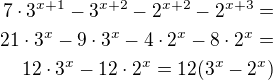 $7\cdot 3^{x+1}-3^{x+2}-2^{x+2}-2^{x+3}=\\21\cdot 3^x-9\cdot 3^x-4\cdot 2^x-8\cdot 2^x=\\12\cdot 3^x-12\cdot 2^x=12(3^x-2^x)$