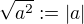 $\sqrt{a^{2}}:=|a|$