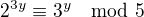 $2^{3y}\equiv 3^y\mod 5$