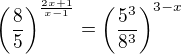 $\(\frac{8}{5}\)^{\frac{2x+1}{x-1}}=\(\frac{5^3}{8^3}\)^{3-x}$