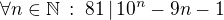 $\forall n\in\mathbb{N}\,:\;81\,|\,10^n-9n-1$