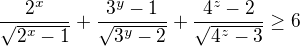 $\frac{2^x}{\sqrt{2^x-1}}+\frac{3^y-1}{\sqrt{3^y-2}}+\frac{4^z-2}{\sqrt{4^z-3}}\geq 6$