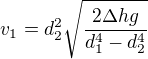 $v_1=d_2^2\sqrt{\frac{2\Delta hg}{d_1^4-d_2^4}}$