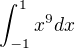 $\int_{-1}^{1}x^{9}dx$