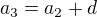 $a_{3}=a_{2}+d$
