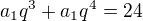 $a_{1}q^{3}+a_{1}q^{4}=24$