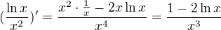 $(\frac{\ln x}{x^2})'=\frac{x^2\cdot\frac{1}{x}-2x\ln x}{x^4}=\frac{1-2\ln x}{x^3}$