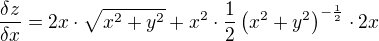 $\frac{\delta z}{\delta x}=2x\cdot \sqrt{x^{2}+y^{2}}+x^{2}\cdot \frac{1}{2}\(x^{2}+y^{2}\)^{-\frac{1}{2}}\cdot 2x$