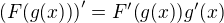 $\(F{\(g{\(x\)}\)}\)^{\prime}=F^{\prime}{\(g{\(x\)}\)}g^{\prime}{\(x\)}$