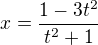 $x= \frac{1-3t^2}{t^2+1}$