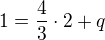 $1=\frac43\cdot2 + q$
