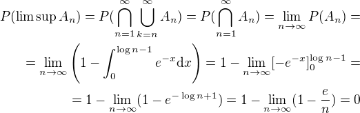 $P(\limsup A_n)=P(\bigcap_{n=1}^{\infty}\bigcup_{k=n}^{\infty}A_n)=P(\bigcap_{n=1}^{\infty}A_n)=\lim_{n \to \infty}P(A_n)=\\=\lim_{n \to \infty}\(1-\int_{0}^{\log n -1}e^{-x}\text{d}x\)=1-\lim_{n \to \infty}[-e^{-x}]_{0}^{\log n-1}=\\=1-\lim_{n \to \infty}(1-e^{-\log n +1})=1-\lim_{n \to \infty}(1-\frac{e}{n})=0$
