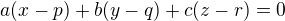 $a(x-p) + b(y-q) + c(z-r) = 0$