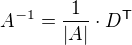 $A^{-1}=\frac{1}{|A|}\cdot D^{\mathsf T}$