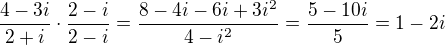 $\frac{4-3i}{2+i}\cdot \frac{2-i}{2-i}=\frac{8-4i-6i+3i^2}{4-i^2}=\frac{5-10i}{5}=1-2i$