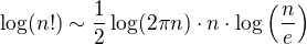 $\log(n!) \sim \frac12\log(2 \pi n)\cdot n\cdot\log\left(\frac{n}{e}\right)$