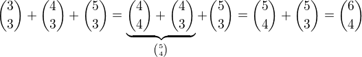 ${3\choose 3}+{4\choose 3}+{5\choose 3}=\underbrace{{4\choose 4}+{4\choose 3}}_{{5\choose 4}}+{5\choose 3}={5\choose 4}+{5\choose 3}={6\choose 4}$