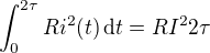 $\int_{0}^{2\tau} R i^2(t)\,\mathrm{d}t = RI^2 2\tau$