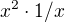 $x^2 \cdot 1/x$