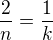 $\frac{2}{n}=\frac{1}{k}$