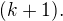 $(k+1).$