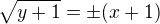 $\sqrt{y+1}=\pm (x+1)$