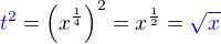 $\color{blue}t^2\color{black} = \(x^{\frac 14}\)^2= x^{\frac 12} =\color{blue}\sqrt x$