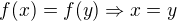 $f(x)=f(y) \Rightarrow x=y$