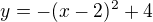 $y=-(x-2)^{2}+4$