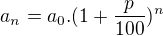 kopírovat do textarea $a_{n}= a_{0}.(1+\frac{p}{100})^{n}$