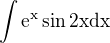 $\int\rm{e}^x\sin 2x\rm{d}x$