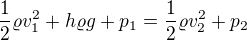 $\frac12\varrho v_1^2+h\varrho g+p_1=\frac12 \varrho v_2^2+p_2$