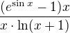 $\frac{(e^{\sin x}-1)x}{x\cdot \ln({x+1})}$