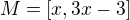 $M=[x, 3x - 3]$