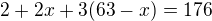 $2+2x+3(63-x)=176$