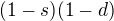 $(1-s)(1-d)$