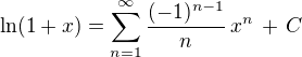 $\ln (1+x)= \sum_{n=1}^{\infty} \frac {(-1)^{n-1}}{{n}}\, x^{n} \,+\, C$
