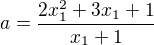 $a = \frac{2x_{1}^{2}+3x_{1}+1}{x_{1}+1}$