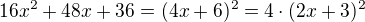 $16x^{2}+48x+36=(4x+6)^{2}=4\cdot (2x+3)^{2}$