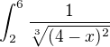 $\int_{2}^{6}\frac{1}{\sqrt[3]{(4-x)^{2}}}$