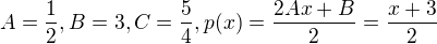 $A=\frac{1}{2}, B=3, C=\frac{5}{4}, p(x)=\frac{2Ax+B}{2}=\frac{x+3}{2}$