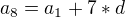 $a_{8}=a_{1}+7*d$