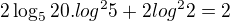 $2\log_{5}20.log^{2}5+2log^{2}2=2$