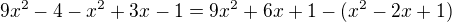 $9x^2-4-x^2+3x-1=9x^2+6x+1-(x^2-2x+1)$