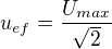 $u_{ef}=\frac{U_{max}}{\sqrt{2}}$