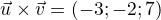 $\vec{u}\times\vec{v}=(-3;-2;7)$